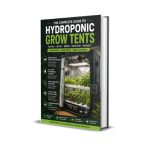 The Complete Guide to Hydroponic Grow Tents